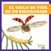 El Ciclo de Vida de Un Escarabajo (a Beetle's Life Cycle) by Jamie Rice