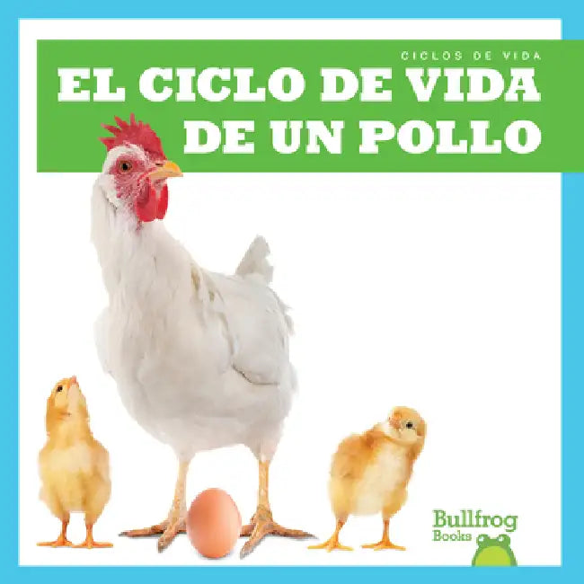 El Ciclo de Vida de Un Pollo (a Chicken's Life Cycle) by Jamie Rice