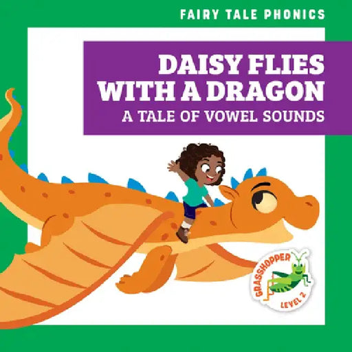 Daisy Flies with a Dragon: A Tale of Vowel Sounds by Rebecca Donnelly