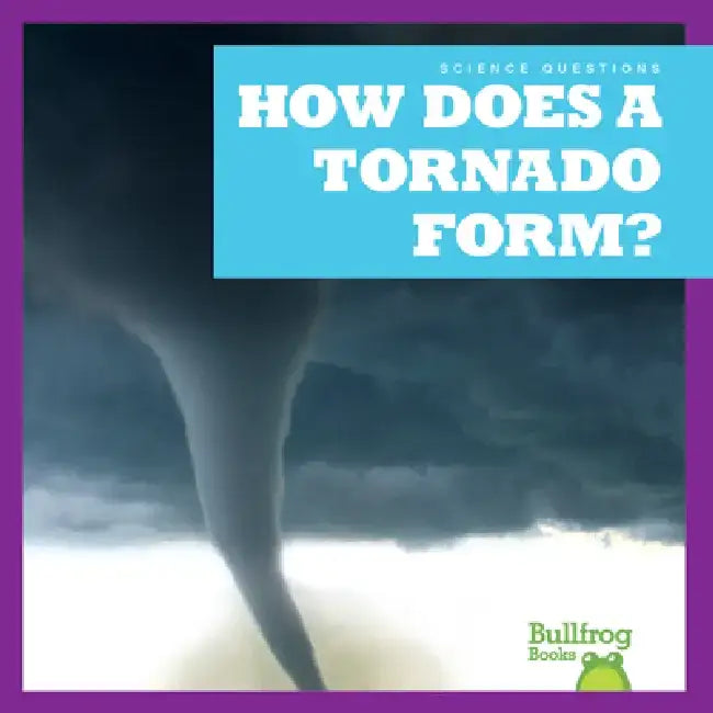 How Does a Tornado Form? by Megan Cooley Peterson