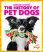 The History of Pet Dogs by Alicia Z. Klepeis