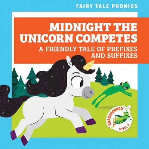 Midnight the Unicorn Competes: A Friendly Tale of Prefixes and Suffixes by Rebecca Donnelly