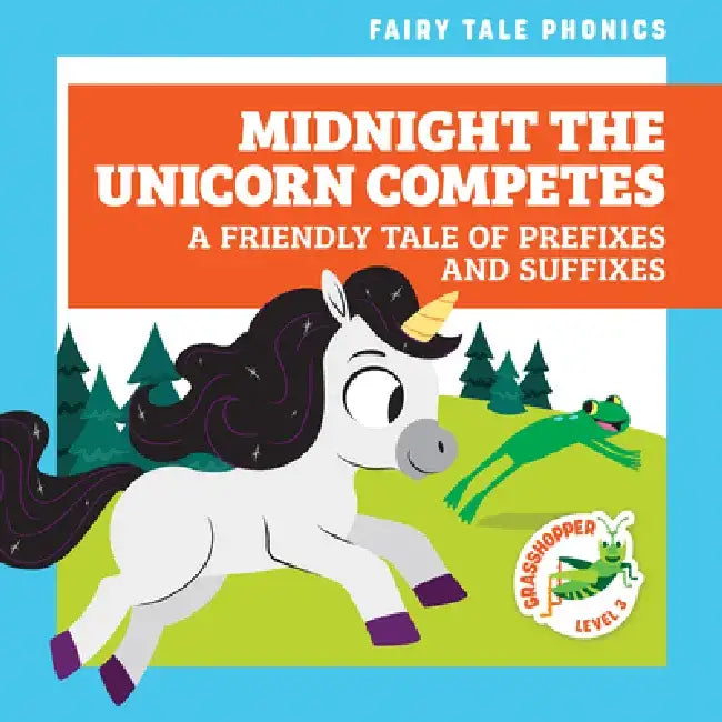 Midnight the Unicorn Competes: A Friendly Tale of Prefixes and Suffixes by Rebecca Donnelly