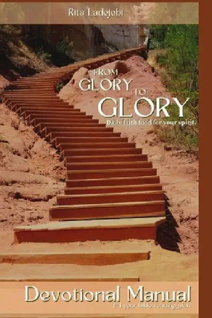 From glory to glory: Devotional Manual & 1 year bible reading plan by Rita Ladejobi