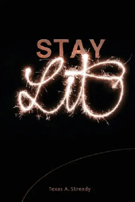 Stay Lit: ...Freedom That Lasts by Texas Stready