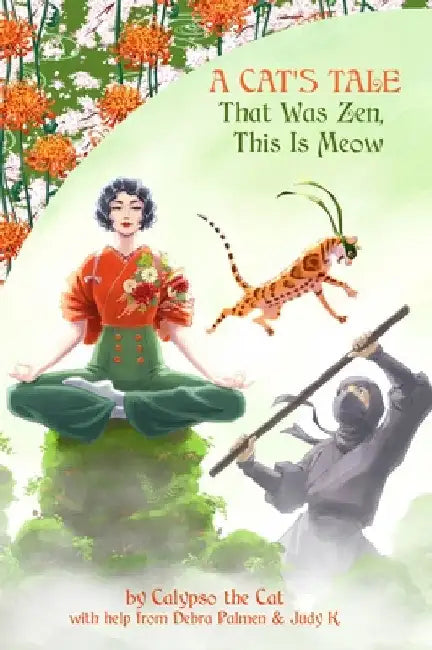 A Cat's Tale: That was Zen, This is Meow by Debra Palmen