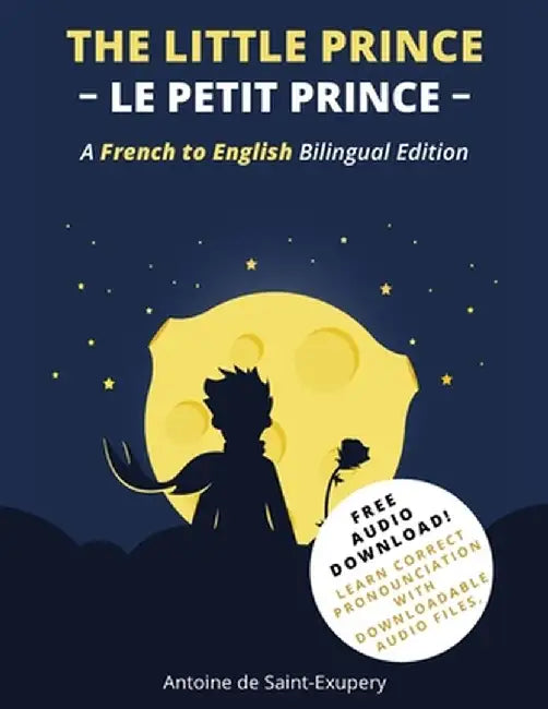 The Little Prince (Le Petit Prince): A French-English Bilingual Edition by Antoine de Saint-Exupéry