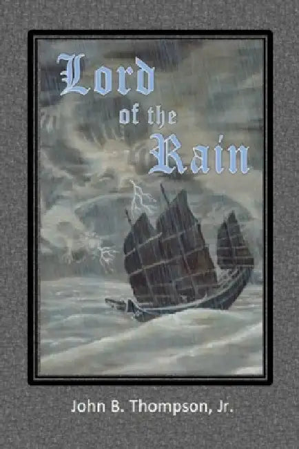 Lord of the Rain: A Story of Faith and Prayer by John B., Jr. Thompson
