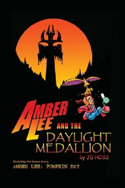 Amber Lee and the Daylight Medallion by Jd Hoss