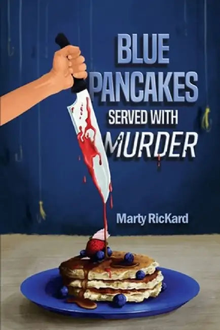 Blue Pancakes Served With Murder by Marty Rickard