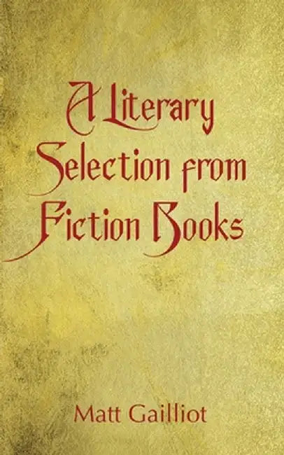 A Literary Selection from Popular Fiction Books by Matt Gailliot
