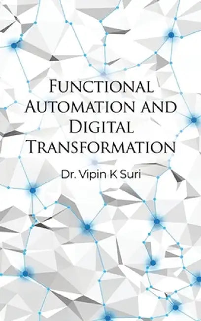 Functional Automation and Digital Transformation by Vipin K. Suri