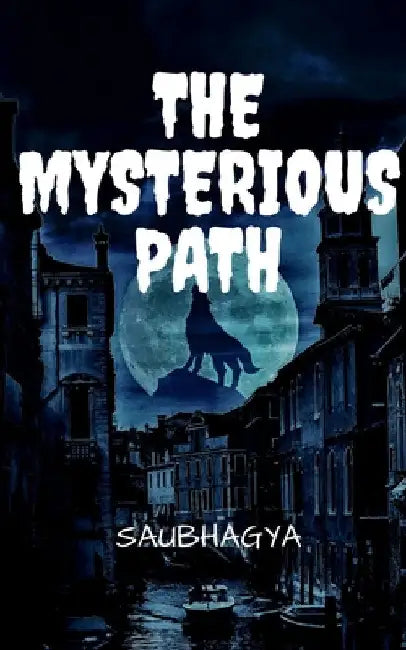 The Mysterious Path by Saubhagya