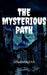 The Mysterious Path by Saubhagya