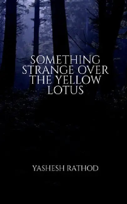 Something Strange Over the Yellow Lotus by Yashesh Rathod