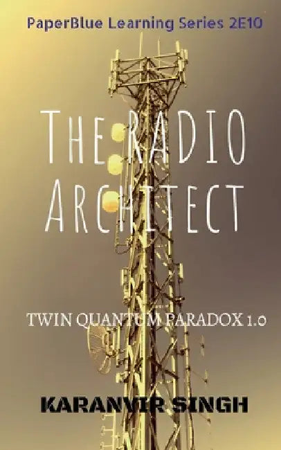 The Radio Architect: Twin Quantum Paradox by Karanvir Singh