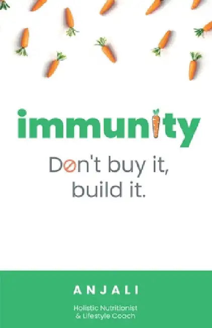 Immunity: Don't Buy It, Build It by Anjali