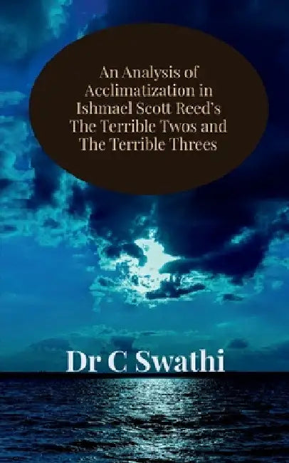 An Analysis of Acclimatization in Ishmael Scott Reed's The Terrible Twos and The Terrible Threes by C. Swathi