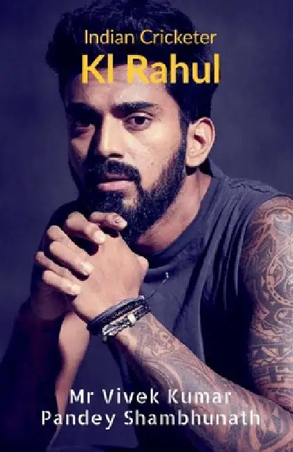 Kl Rahul: Indian Cricketer by Vivek Kumar Pandey Shambhunath