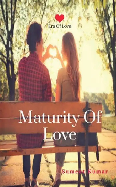 Maturity Of Love (English): The Era of Love by Sumeet Kumar