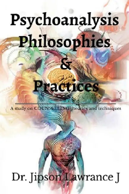 Psychoanalysis Philosophies and Practices by Jipson Lawrance J