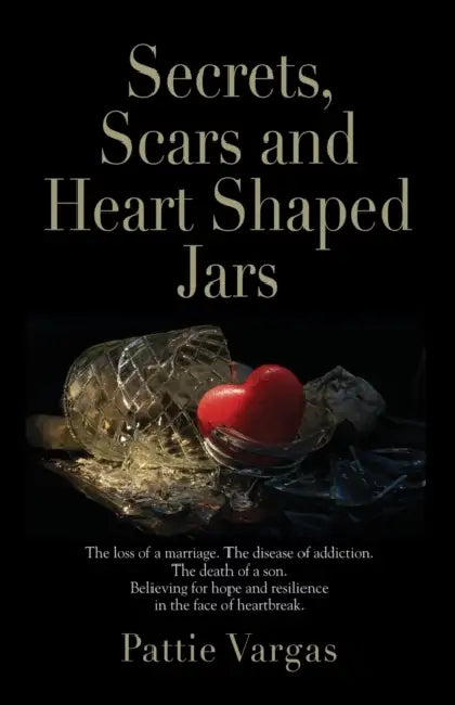 Secrets, Scars and Heart Shaped Jars by Pattie Vargas