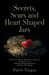 Secrets, Scars and Heart Shaped Jars by Pattie Vargas