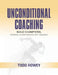 Unconditional Coaching by Todd Howey