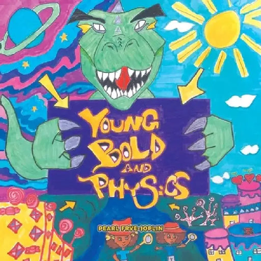 Young Bold And Physics by Pearl Frye Joplin