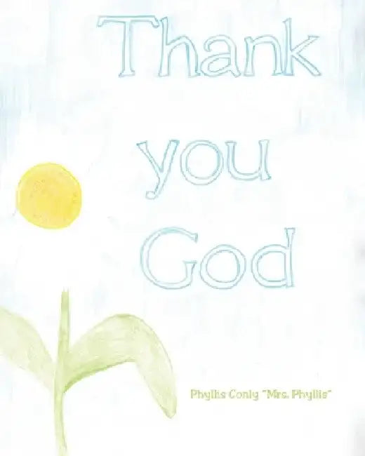 Thank You God by Phyllis Conly Mrs Phyllis