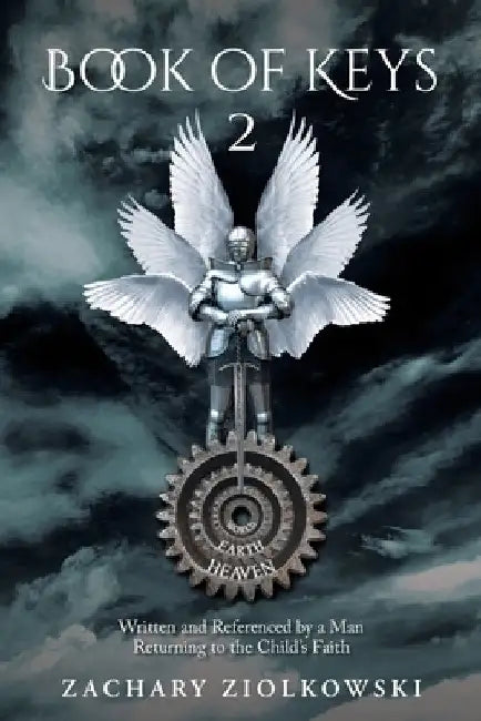 Book of Keys 2: Written and Referenced by a Man Returning to the Child's Faith by Zachary Ziolkowski