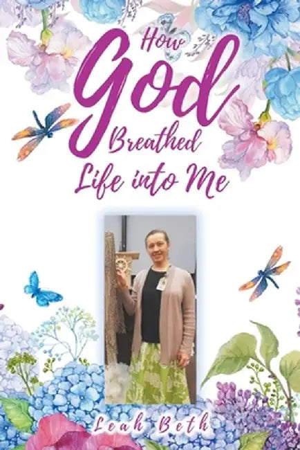 How God Breathed Life Into Me by Leah Beth
