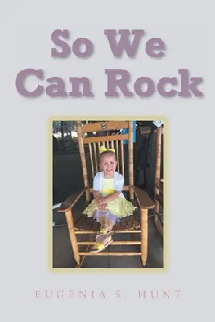 So We Can Rock by Eugenia S. Hunt