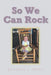 So We Can Rock by Eugenia S. Hunt
