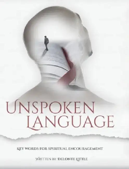 Unspoken Language: Key Words for Spiritual Encouragement by Delonte Little