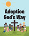 Adoption God's Way by Kristen Pita