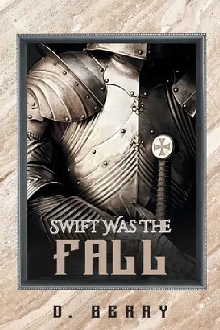 Swift Was The Fall by D. Berry