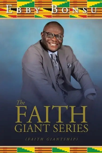 The Faith Giant Series: (Faith Giantship) by Ebby Bonsu