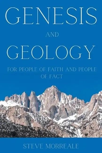 Genesis and Geology For People of Faith and People of Fact by Steve Morreale