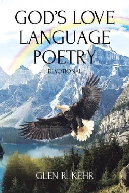 God's Love Language Poetry: Devotional by Glen R. Kehr