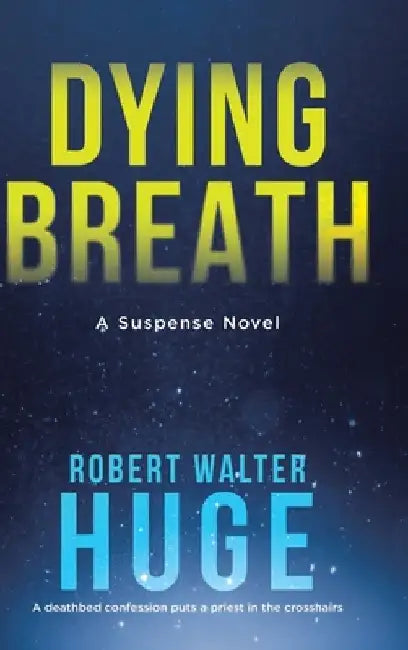 Dying Breath: A Suspense Novel by Robert Walter Huge