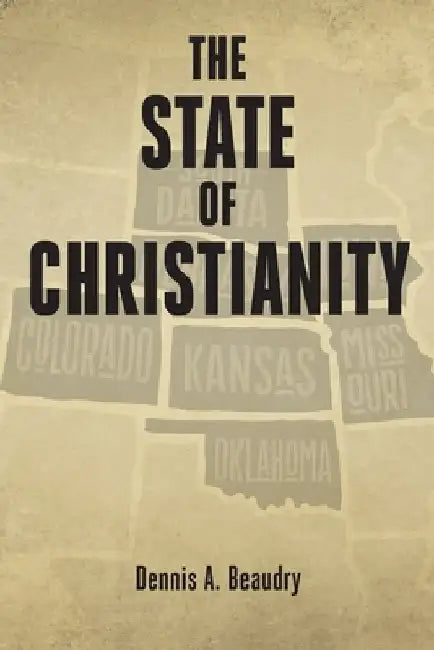 The State of Christianity by Dennis A. Beaudry
