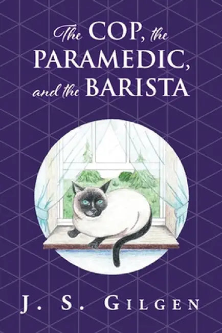 The Cop, the Paramedic, and the Barista: Book Two in The Mercy House Series by J. S. Gilgen