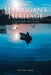 Harrigan's Heritage: A True Life Adventure by Jim Harrigan