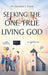 Seeking The One True Living God by Cassandra L. Friend
