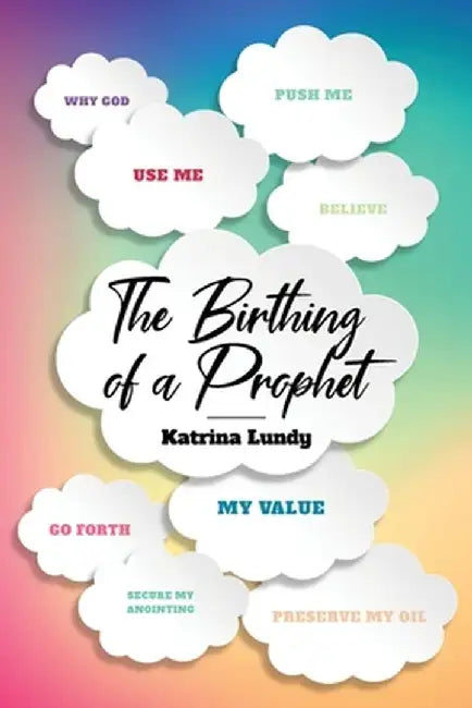 The Birthing of a Prophet by Katrina Lundy