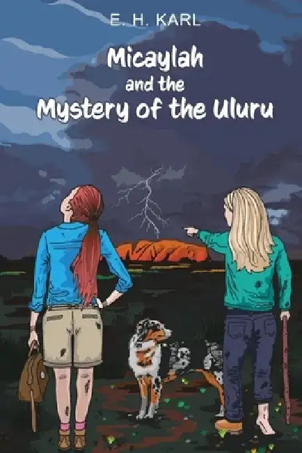Micaylah and the Mystery of the Uluru by E. H. Karl