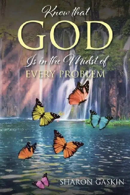 Know that GOD Is in the Midst of EVERY PROBLEM by Sharon Gaskin