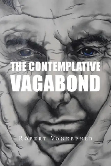 The Contemplative Vagabond by Robert Vonkepner