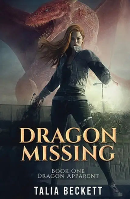 Dragon Missing: Dragon Apparent Book 1 by Talia Beckett